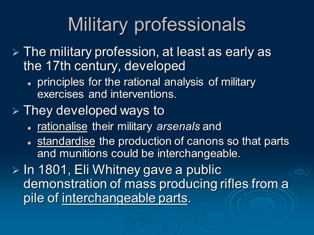 Military professionals The military profession, at least as early as the 17th century, developed
